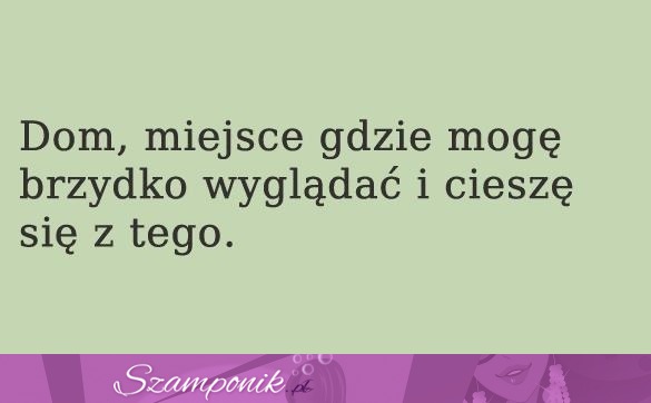 Dom to miejsce gdzie...