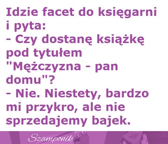 Dobrze mu powiedziała ;D