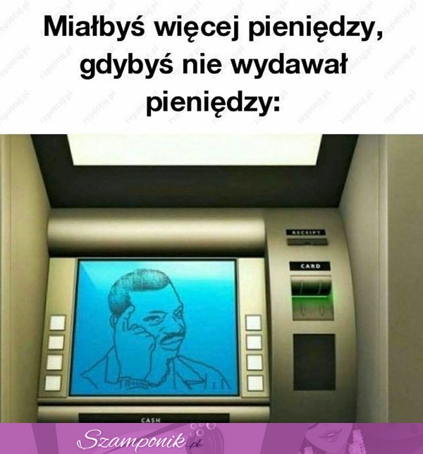 Miałbyś więcej pieniędzy!