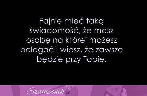 Fajnie mieć taką świadomość