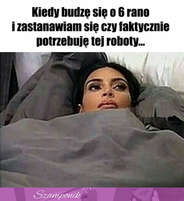 Kiedy budze się o 6 rano