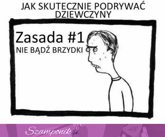 Proste te zasady ;)