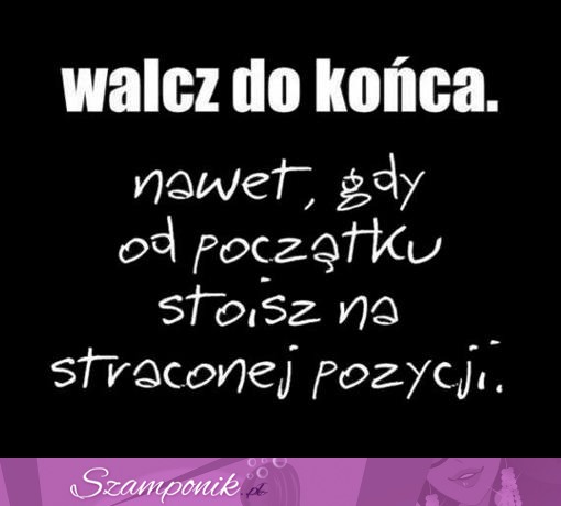 Walcz do końca