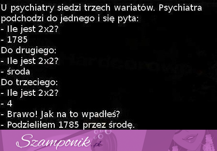 U psychiatry siedzi trzech wariatów... Zobacz, który jest najgorszy :D