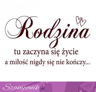 Rodzina tu się życie ;D