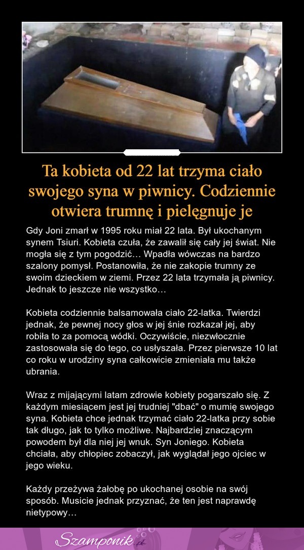 Ta kobieta od 22 lat trzyma ciało swojego syna w piwnicy. Codziennie otwiera trumnę i pielęgnuje je!