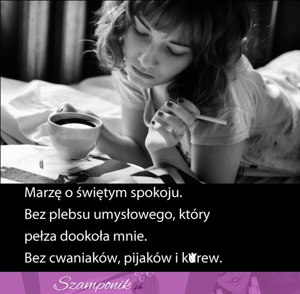 Marzę o świętym spokoju.