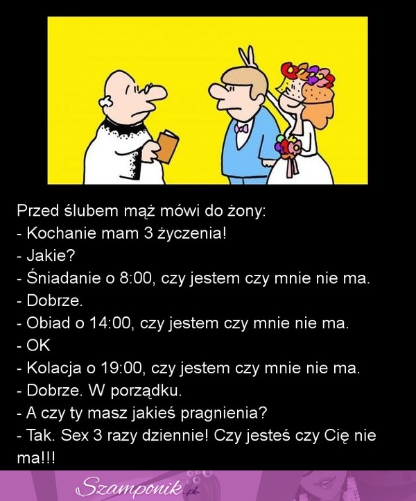 Przed ślibem mąż mówi do żony...