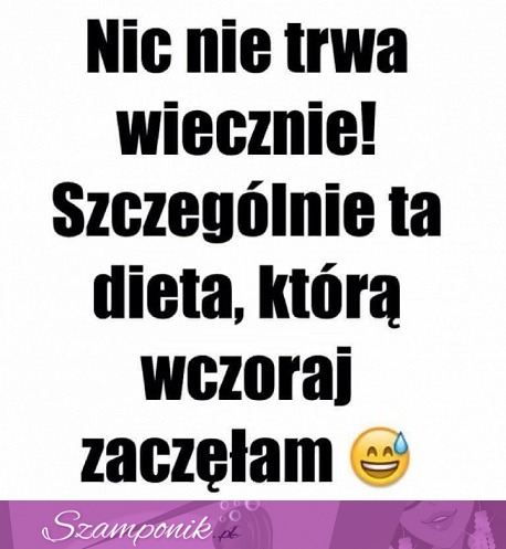 Moja dieta też nie trwała wiecznie