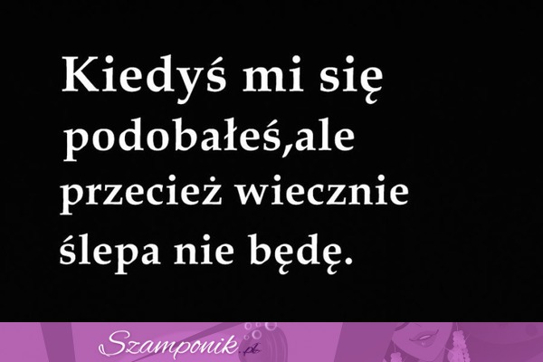 Wiecznie ślepa ;D