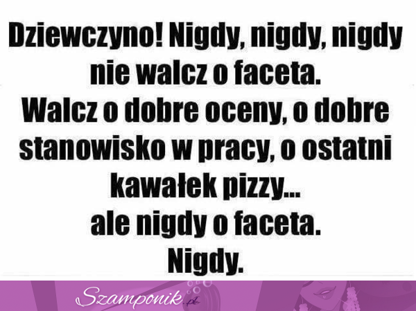 Nigdy nie walcz o faceta!