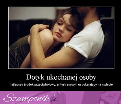 Dotyk ukochanej osoby...