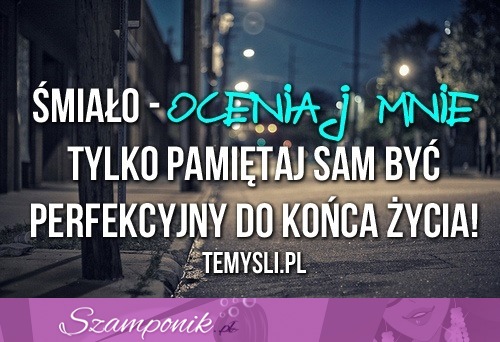 Śmiało - oceniaj mnie