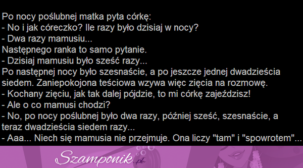 Po nocy poślubnej matka pyta córkę...