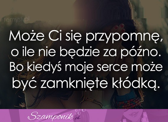 Może Ci się przypomnę