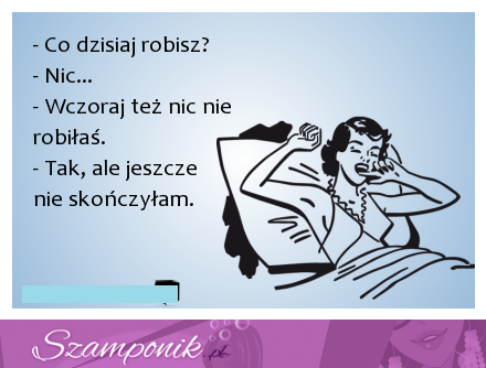 Jeszcze nie skończyłam ;)