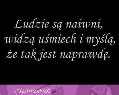 Ludzie są naiwni!