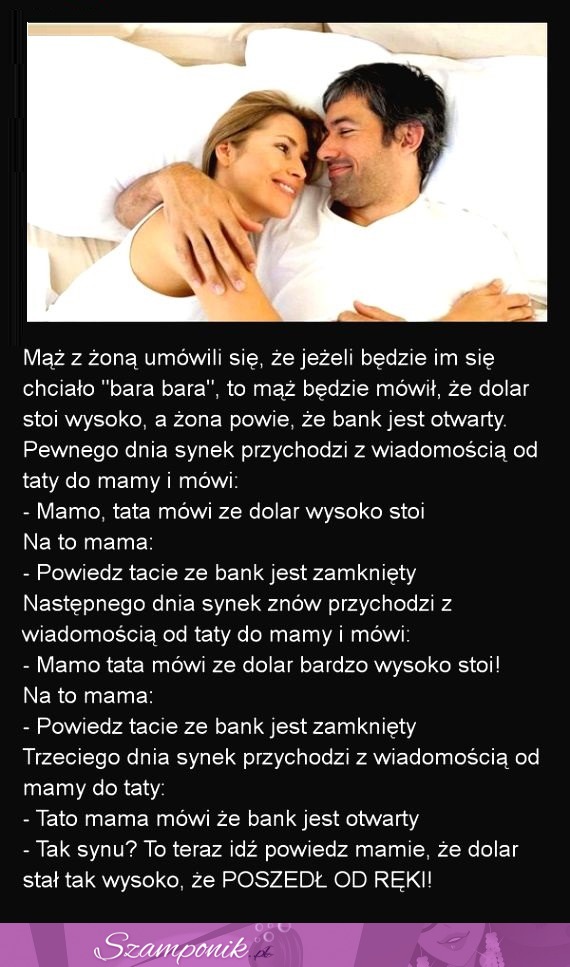 Mąż z żoną umówili się, że jak będzie im się chciało BARA BARA...