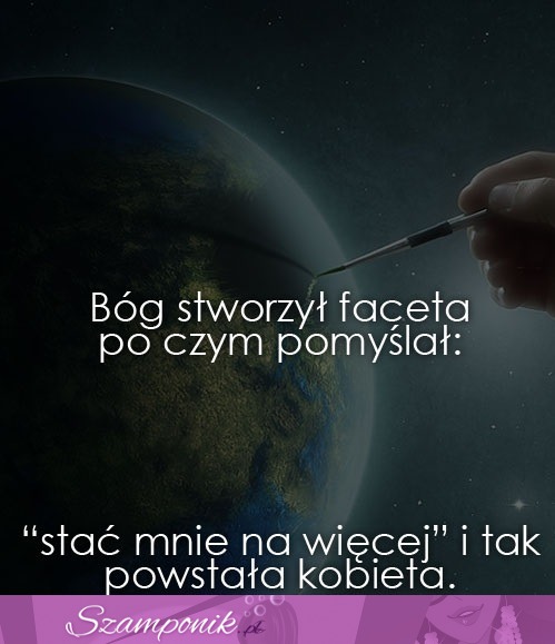 Bóg stworzył faceta po czym pomyślał