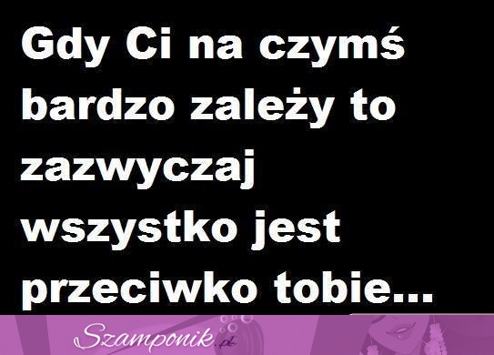 Gdy Ci na czymś zależy