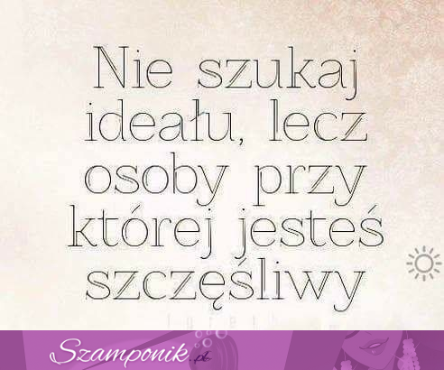 Nie szukaj ideału