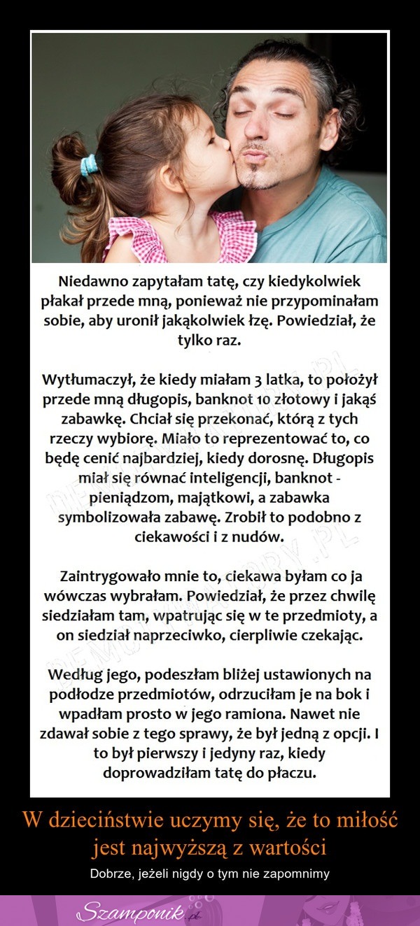 W dzieciństwie uczymy się, że to miłość jest najwyższą z wartości... Nie zapominaj o tym!