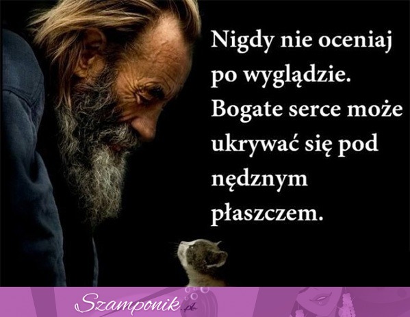 Nigdy nie oceniaj po wyglądzie.