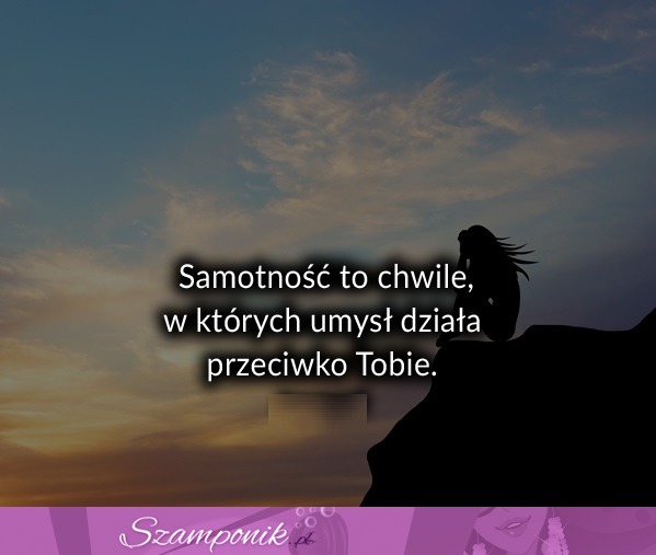 Samotność to chwile