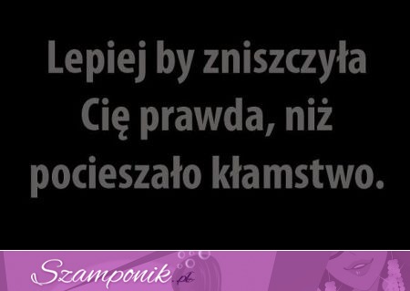 Lepij by zniszczyła Cię...