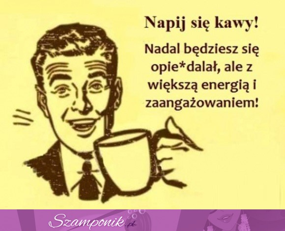 Napij się kawy!