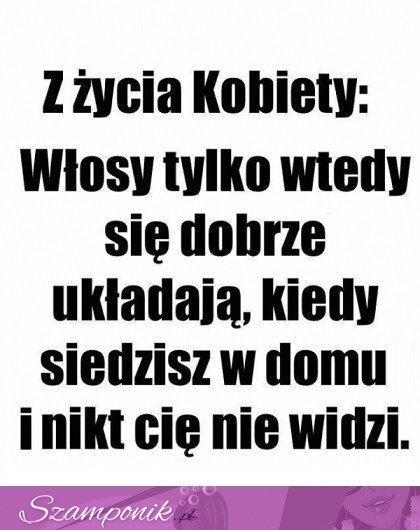 Wtedy włosy są najlepsze ;D