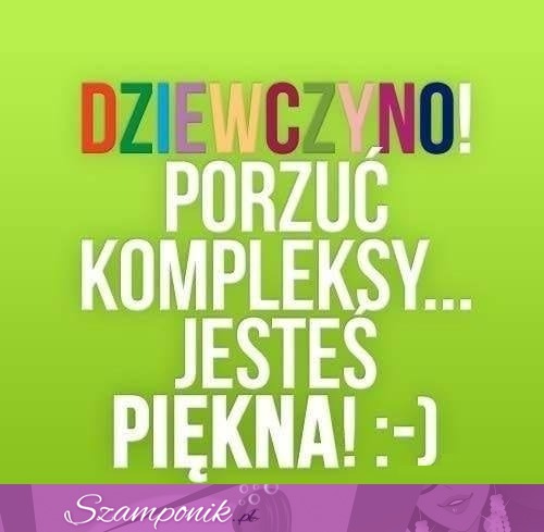 Jesteś piękna!