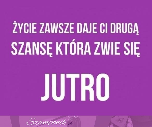 Zawsze masz drugą szansę