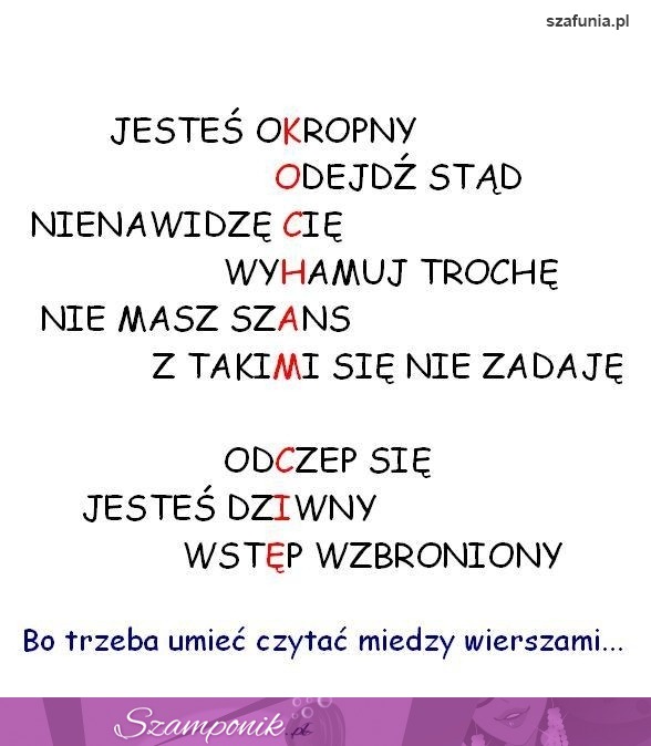 Bo trzeba umieć czytać między wersami...