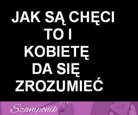 Jak są chęci to...