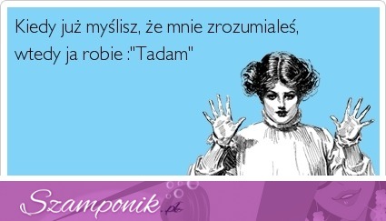 Wtedy ja robie tadam!