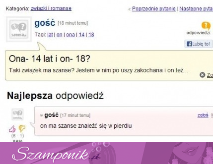 Ona ma 14 lat a on 18 taki związek ma szanse zobacz co napisali na forum! haha! :D