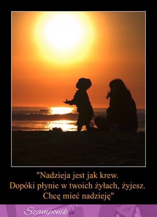 Nadzieja jest jak krew...