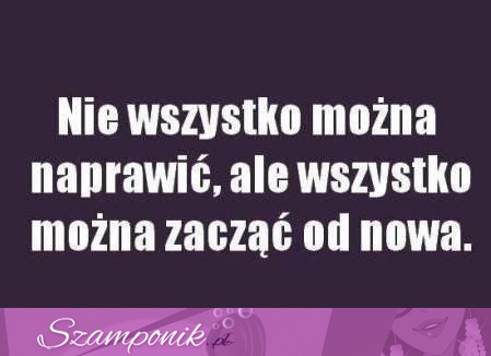 Wszystko można zacząć....