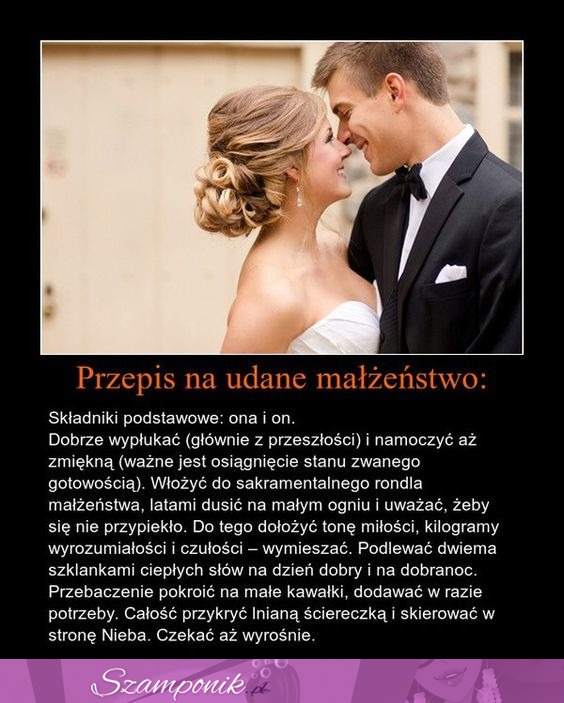 Przepis na udane małżeństwo. Stosujecie? :)