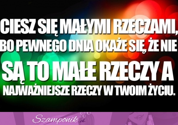 Ciesz się małymi rzeczami