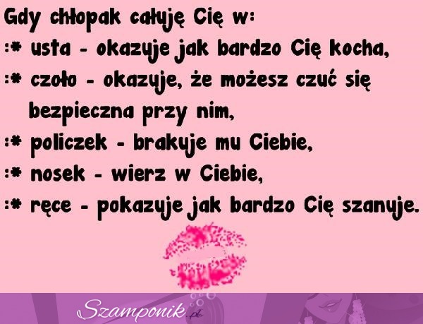 Gdy chłopak całuje Cię w...