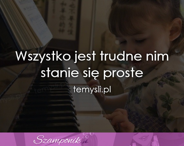 Wszystko jest trudne...