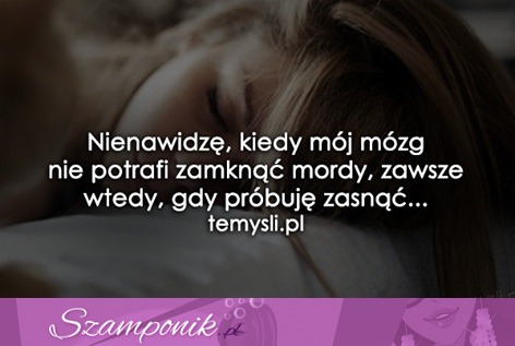 Nienawidzę, kiedy mój mózg.