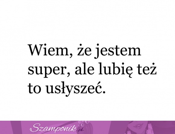 Wiem, że jestem super!