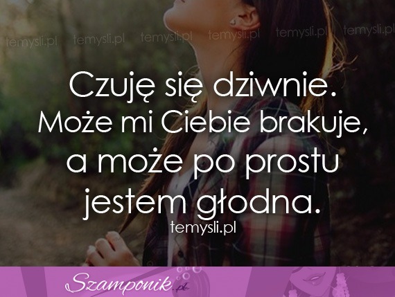 Czuję się dziwnie ;)