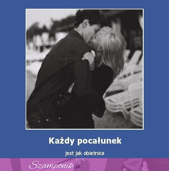 Każdy pocałunek jest jak...