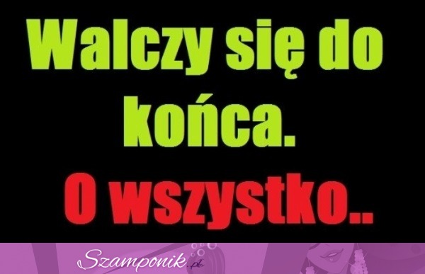 Walczy się do końca