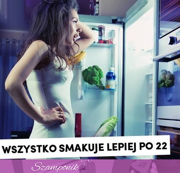 Po 22 wszystko smakuje lepiej