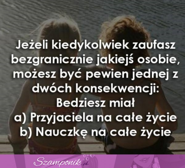 Jeżeli kiedykolwiek zaufasz bezgranicznie